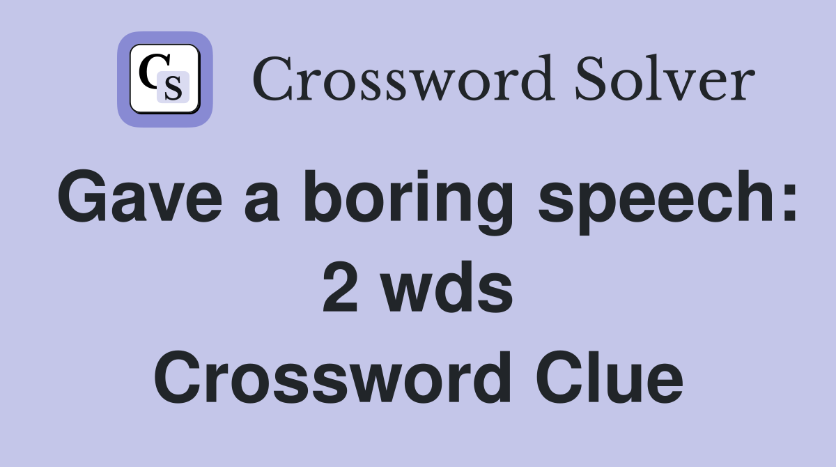 gave a speech crossword clue